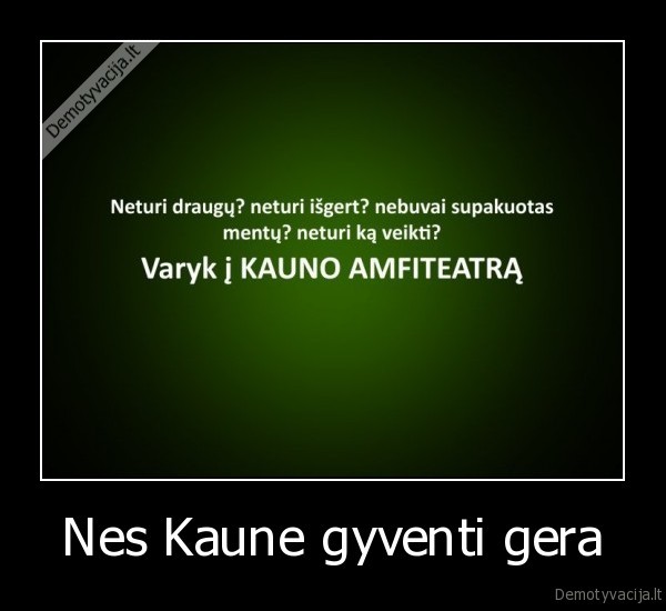 Nes Kaune gyventi gera