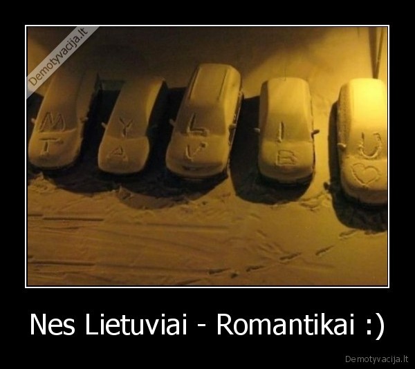 Nes Lietuviai - Romantikai :)