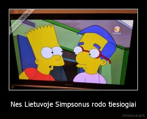Nes Lietuvoje Simpsonus rodo tiesiogiai