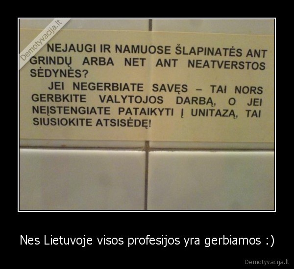 Nes Lietuvoje visos profesijos yra gerbiamos :)