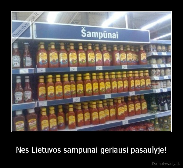 Nes Lietuvos sampunai geriausi pasaulyje!