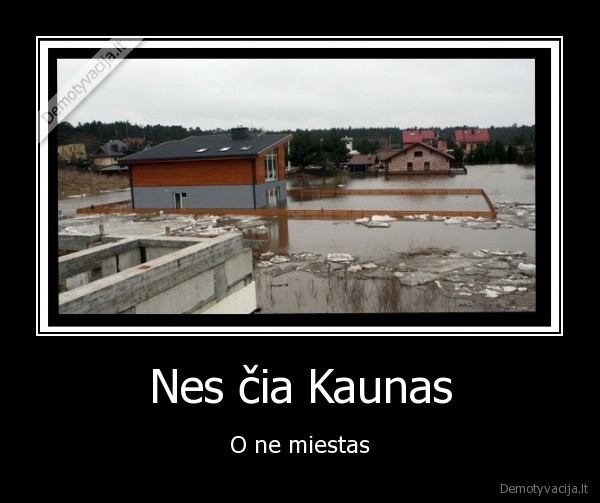 Nes čia Kaunas