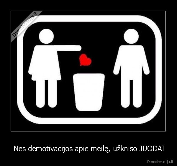 demo,demotivacija,meile,uzkniso,atsibodo