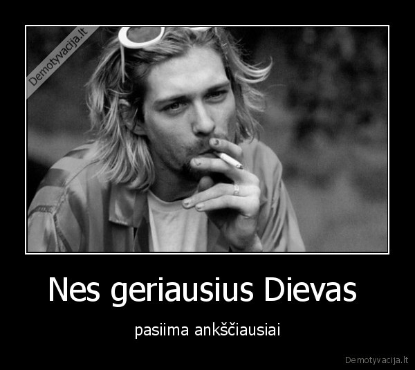 Nes geriausius Dievas 