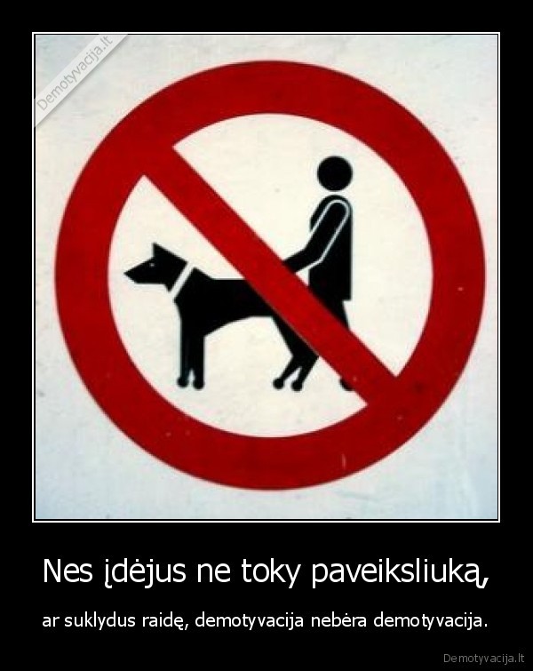 demotyvacija,klysta,suo,pisti,zmogus,zenkla