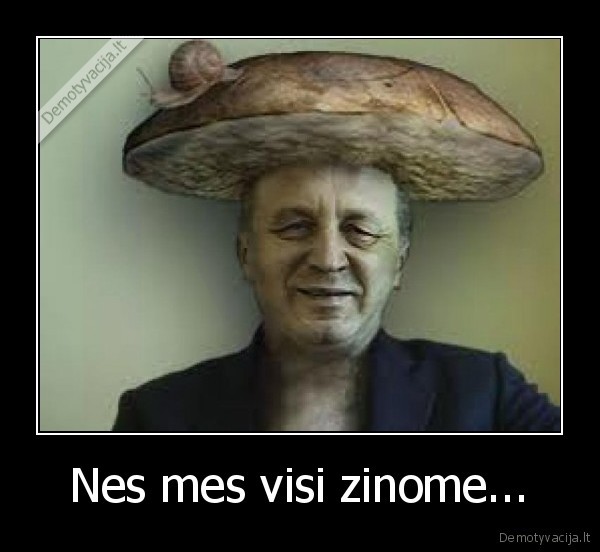 Nes mes visi zinome...