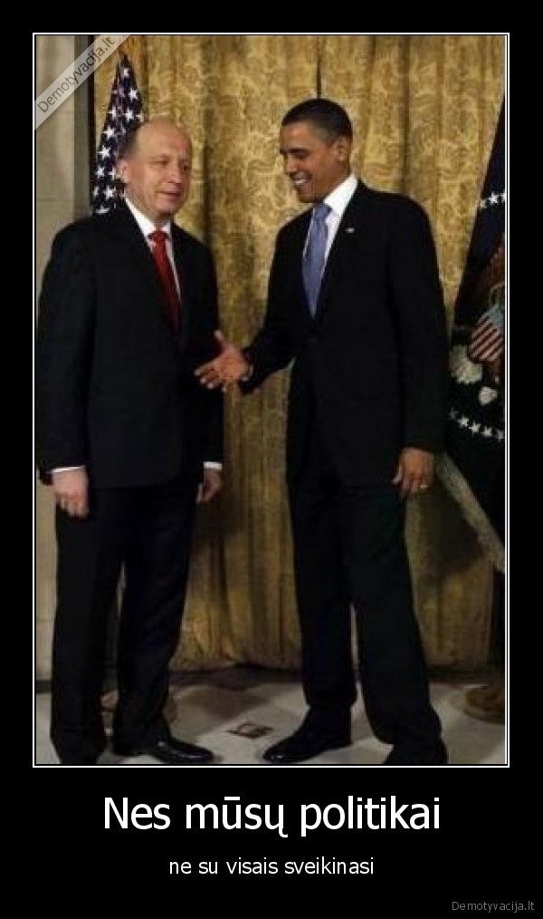Nes mūsų politikai