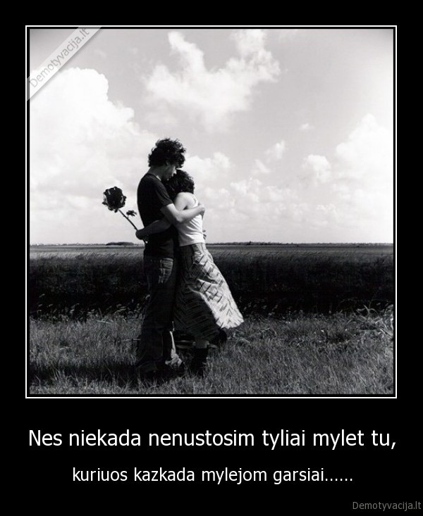 niekada,myleti,kazkada