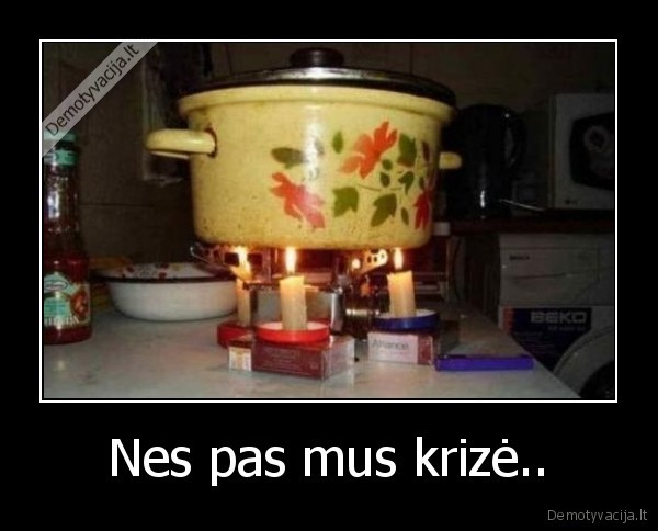 Nes pas mus krizė..