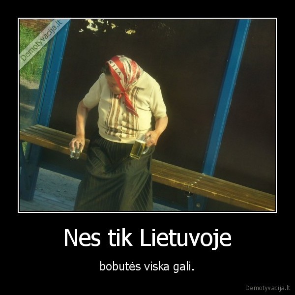 Nes tik Lietuvoje