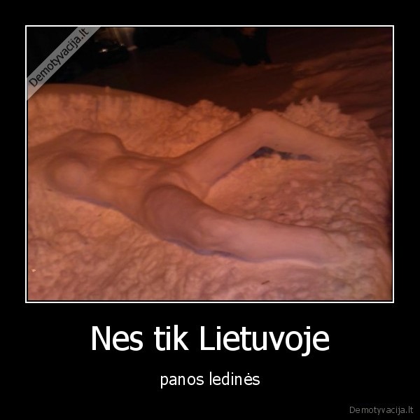 Nes tik Lietuvoje