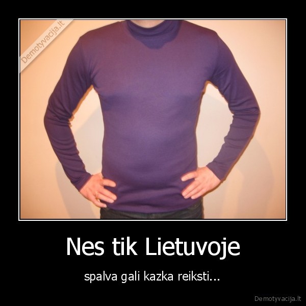 Nes tik Lietuvoje