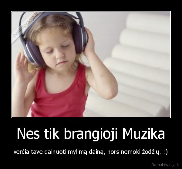 Nes tik brangioji Muzika