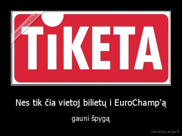 Nes tik čia vietoj bilietų i EuroChamp'ą