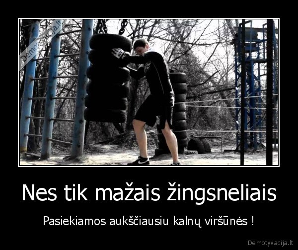 Nes tik mažais žingsneliais