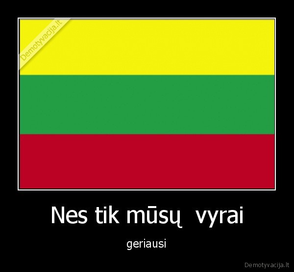 Nes tik mūsų  vyrai