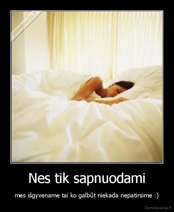 Nes tik sapnuodami