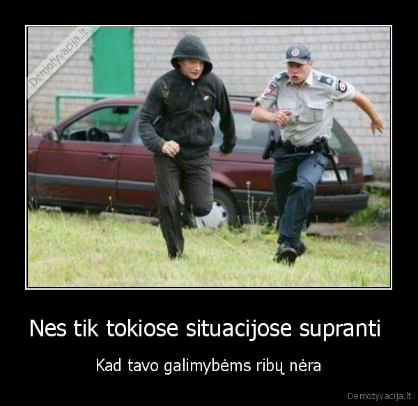 Nes tik tokiose situacijose supranti 