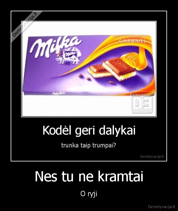 Nes tu ne kramtai