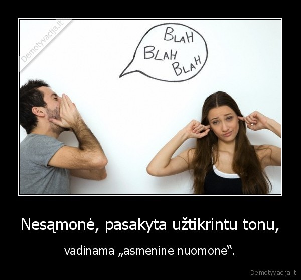 Nesąmonė, pasakyta užtikrintu tonu,