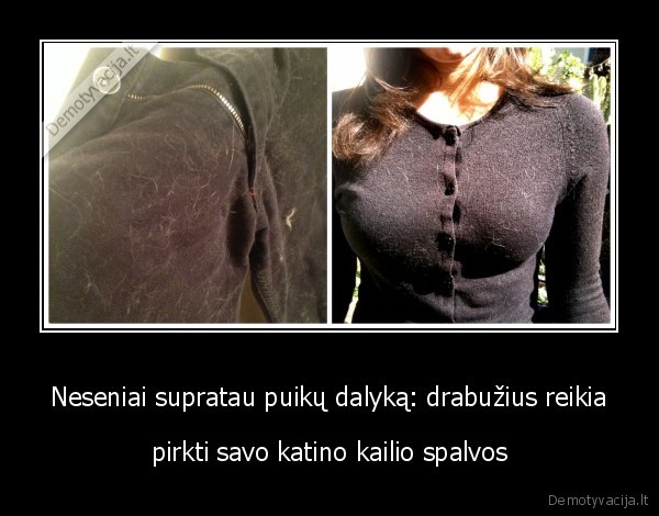 Neseniai supratau puikų dalyką: drabužius reikia