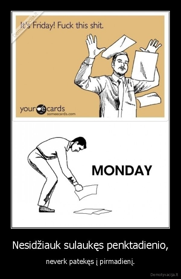 Nesidžiauk sulaukęs penktadienio,