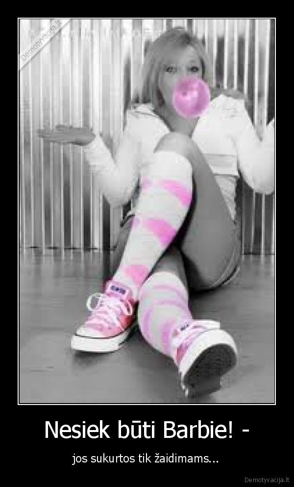 Nesiek būti Barbie! -