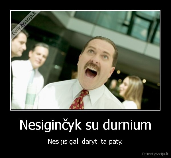 Nesiginčyk su durnium