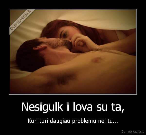 seksas,lova,moteris,mergina,mirattack,demotyvacija,meile