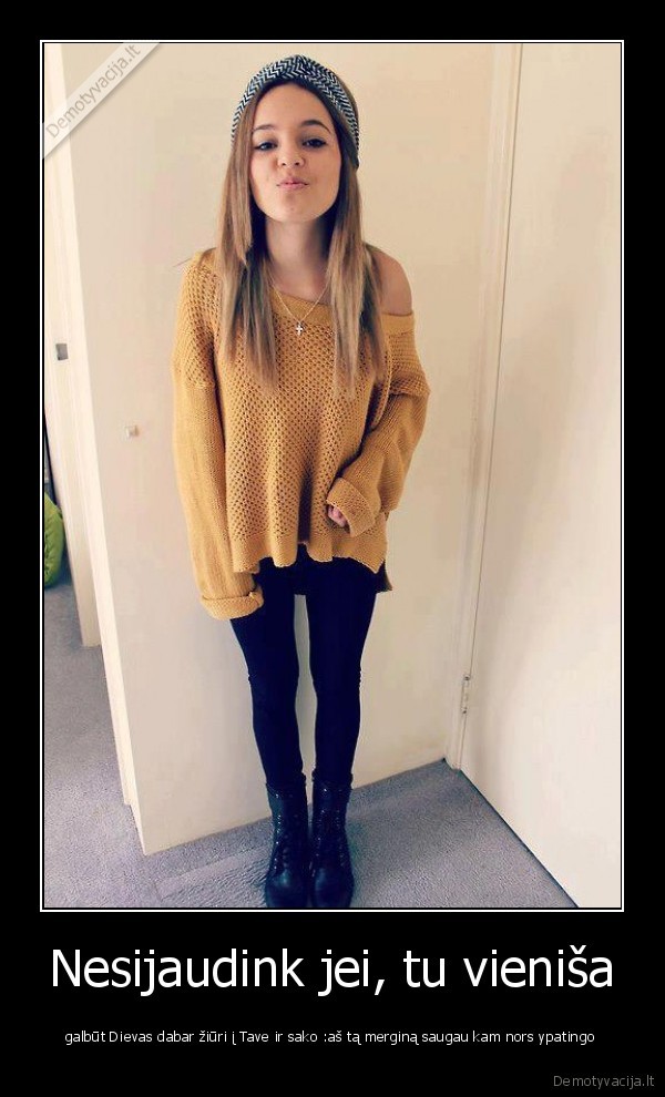 Nesijaudink jei, tu vieniša