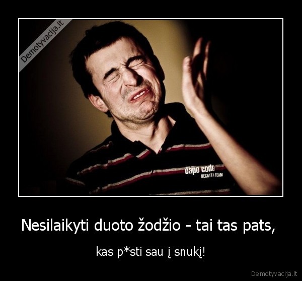 zodis,nesilaikyti,snukis