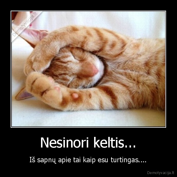 Nesinori keltis...