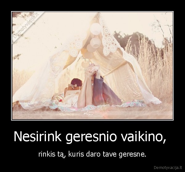 Nesirink geresnio vaikino, 