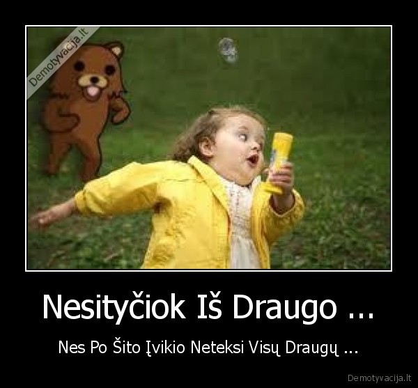Nesityčiok Iš Draugo ...