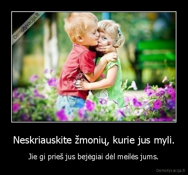 neskriausti,bejegiai