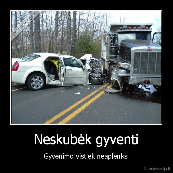 vilkikas,avarija,gyvenimas,laikas,prasme