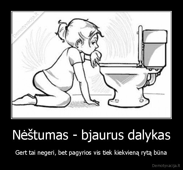 vemia, nescioji,nestumas, vemimas,pagyrios