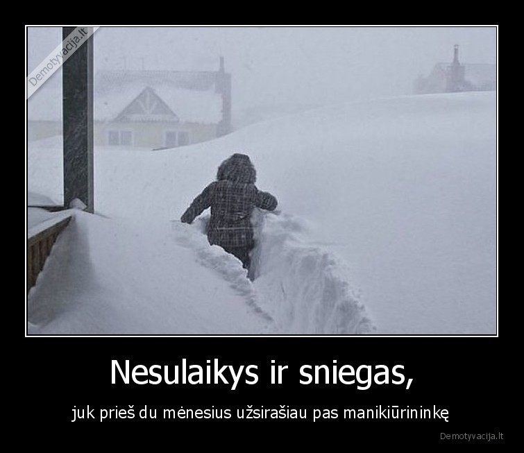 manikiuras,svarbiau,uz,ora,sniegas