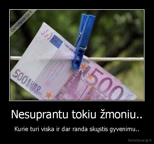 Nesuprantu tokiu žmoniu..
