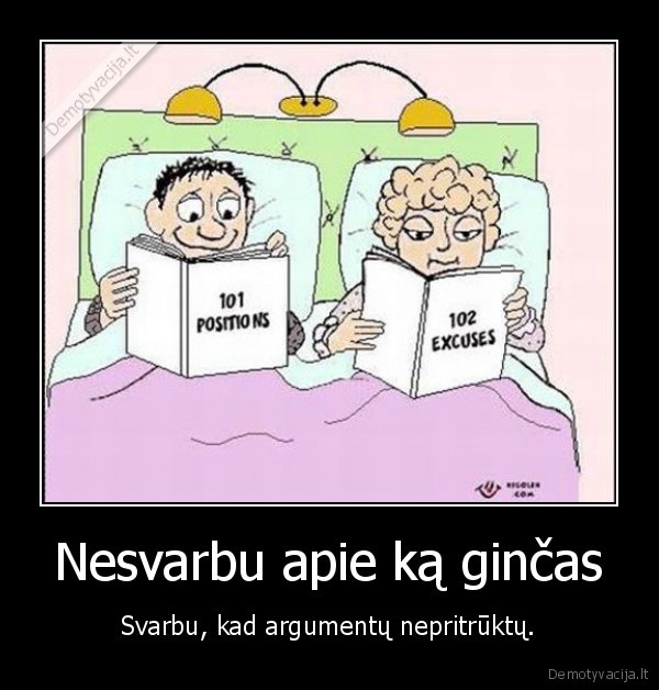 gincas,argumentai,pasiteisinimai