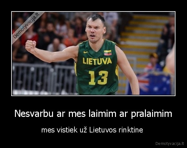 Nesvarbu ar mes laimim ar pralaimim