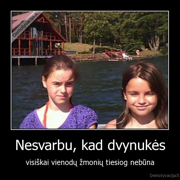 Nesvarbu, kad dvynukės