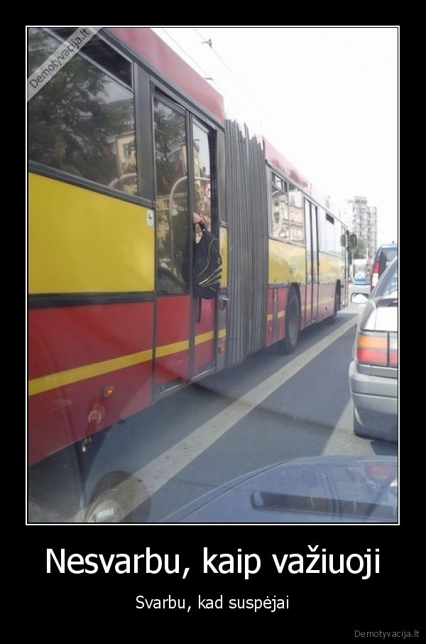 Nesvarbu, kaip važiuoji