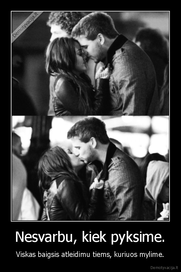 Nesvarbu, kiek pyksime.
