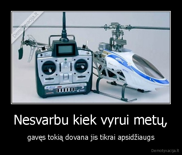 Nesvarbu kiek vyrui metų,