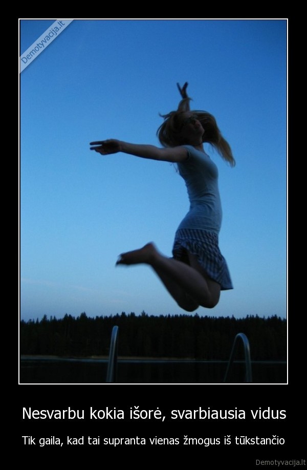 Nesvarbu kokia išorė, svarbiausia vidus