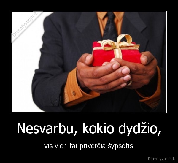 Nesvarbu, kokio dydžio,