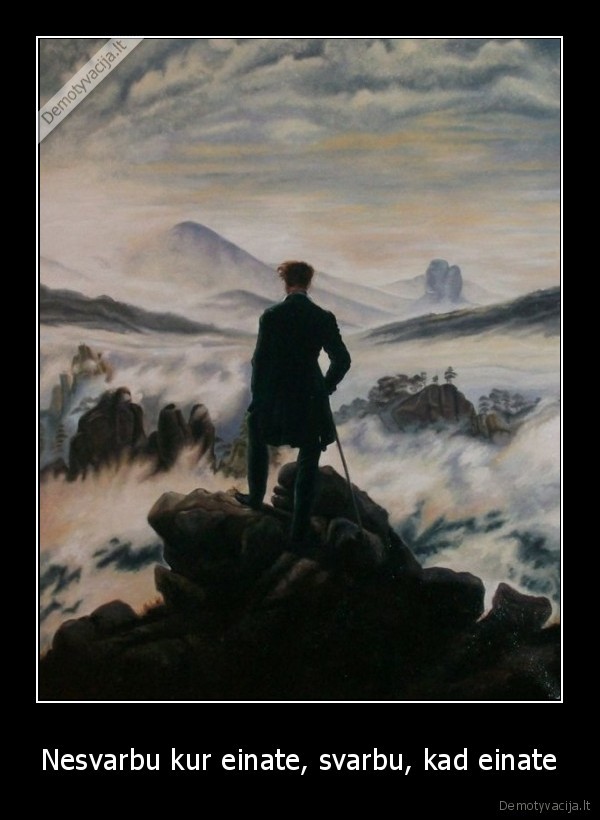 Nesvarbu kur einate, svarbu, kad einate