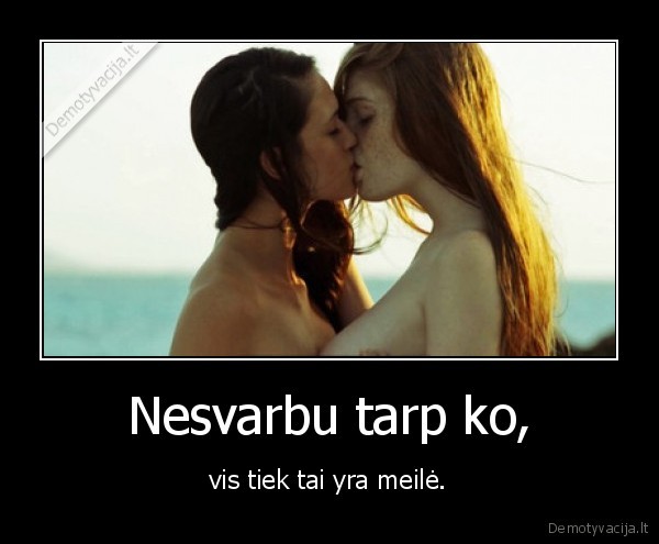 Nesvarbu tarp ko,