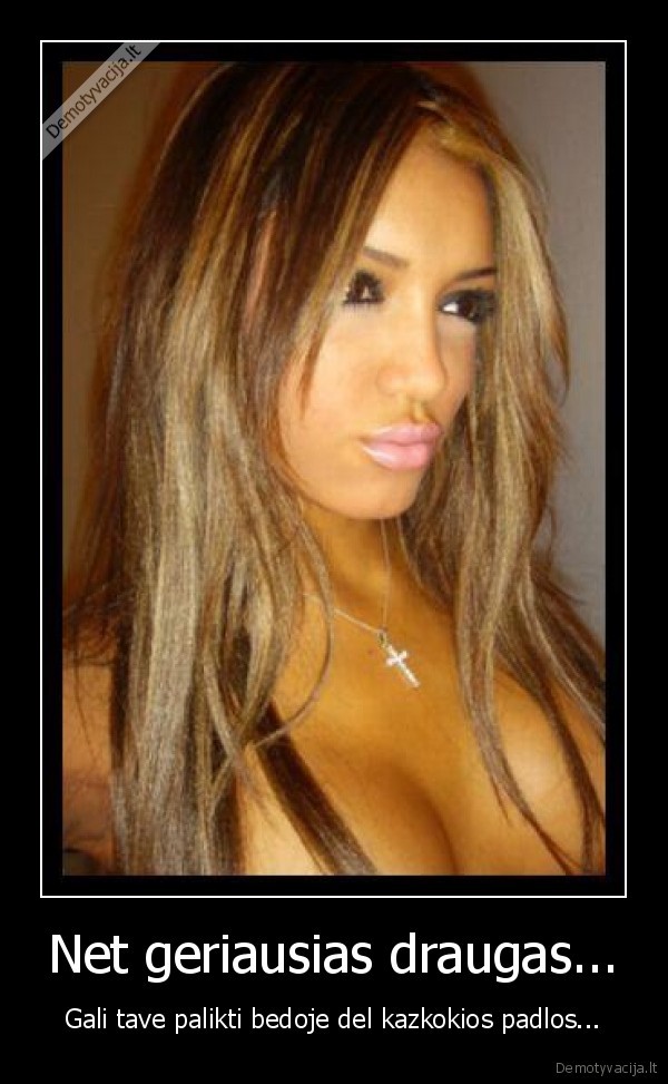 Net geriausias draugas...